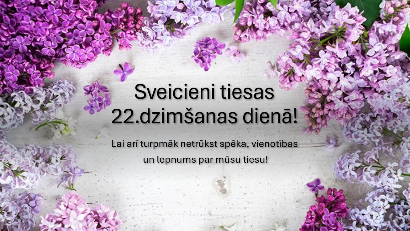 Sveicieni tiesas 22. dzimšanas dienā!